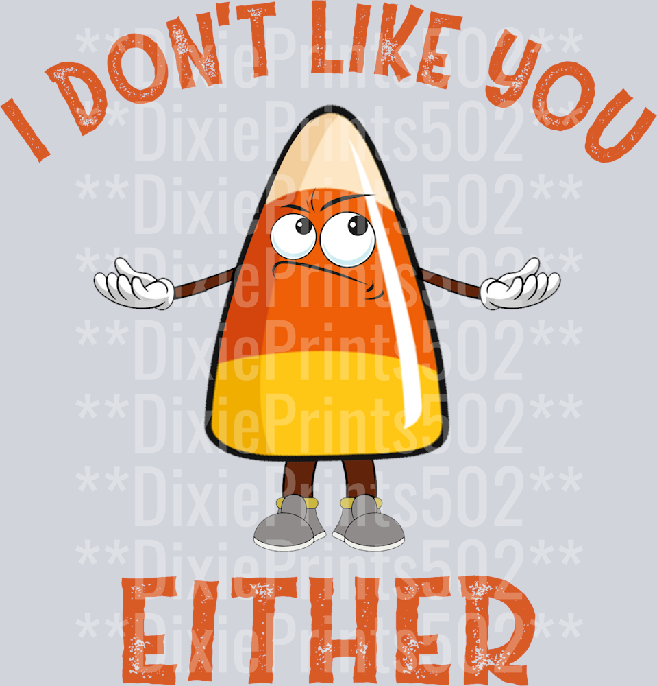 I DONT LIKE YOU-CANDY CORN