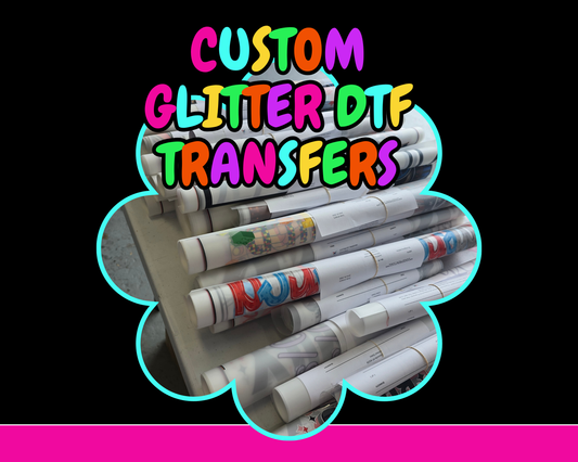 CUSTOM GLITTER DTF TRANSFERS