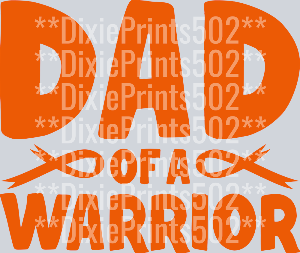 Dad of a Warrior, Leukemia Cancer awareness-01